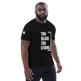 TOO BLACK TOO STRONG T-shirt unisexe 100% coton Bio