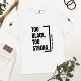 TOO BLACK TOO STRONG T-shirt unisexe 100% coton Bio